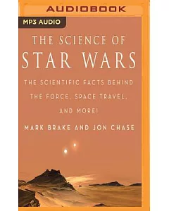 The Science of Star Wars: The Scientific Facts Behind the Force, Space Travel, and More!