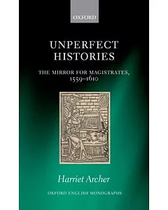 Unperfect Histories: The Mirror for Magistrates 1559-1610