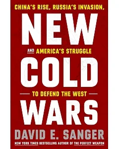 New Cold Wars: China’s Rise, Russia’s Invasion, and America’s Struggle to Defend the West