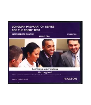 Longman Preparation Series for the TOEIC Test：Listening and Reading, Intermediate Course Audio CDs/7片 5/e