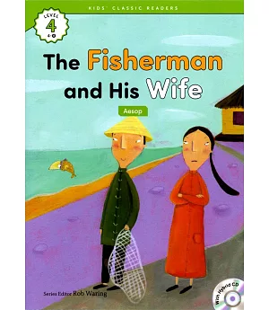 Kids’ Classic Readers 4-8 The Fisherman and His Wife with Hybrid CD/1片