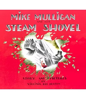 Mike Mulligan and His Steam Shovel: Story and Pictures