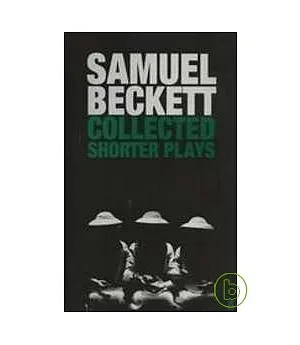 Samuel Beckett Collected Shorter Plays