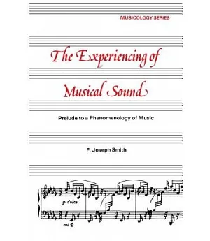 Experiencing of Musical Sound: Prelude to a Phenomenology of Music