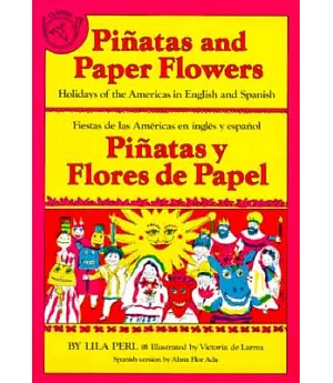 Pinatas and Paper Flowers: Holidays of the Americas in English and Spanish : Pinatas Y Flores De Papel : Fiestas De Las Americas