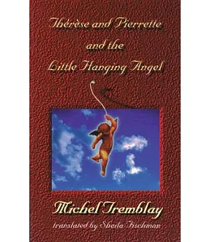 Therese and Pierrette and the Little Hanging Angel: A Novel