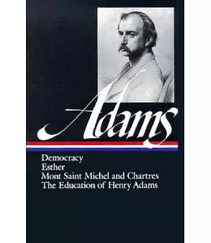 Democracy, Esther, Mont Saint Michel and Chartres, the Education of Henry Adams