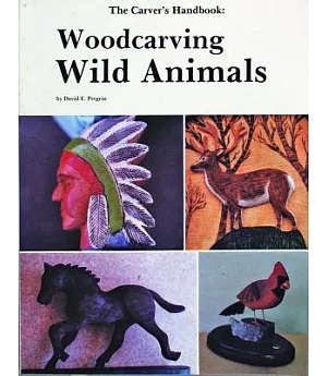 The Carvers’ Handbook: Woodcarving Wild Animals