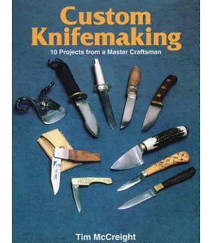 Custom Knifemaking: 10 Projects from a Master Craftsman