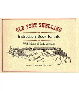Old Fort Snelling Instruction Book for Fife With Music of Early America