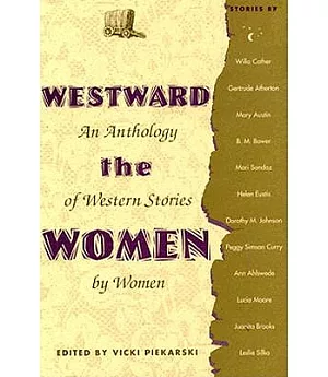 Westward the Women: An Anthology of Western Stories by Women