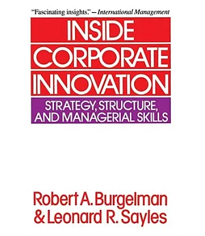 Inside Corporate Innovation: Strategy, Structure, and Managerial Skills