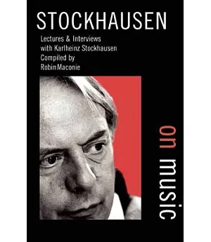 Stockhausen on Music: Lectures and Interviews