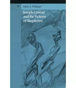 Joseph Conrad and the Fictions of Skepticism
