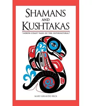 Shamans and Kushtakas: North Coast Tales of the Supernatural