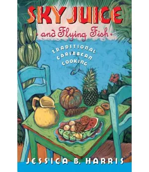 Sky Juice and Flying Fish: Traditional Caribbean Cooking