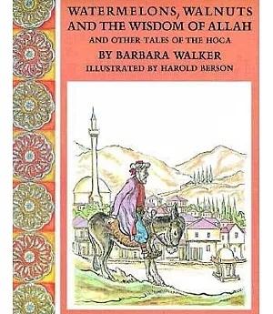 Watermelons, Walnuts and the Wisdom of Allah: And Other Tales of the Hoca