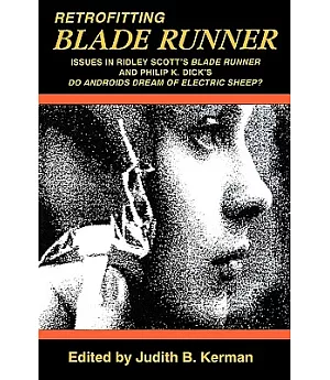 Retrofitting Blade Runner: Issues in Ridley Scott’s 