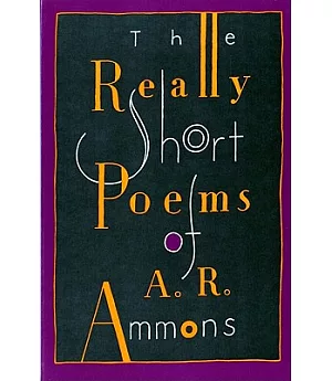 The Really Short Poems of A.R. Ammons