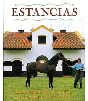 Estancias/ Ranches: The Great Houses and Ranches of Argentina
