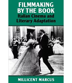 Filmmaking by the Book: Italian Cinema and Literary Adaptation