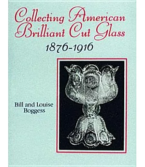 Collecting American Brilliant Cut Glass, 1876-1916