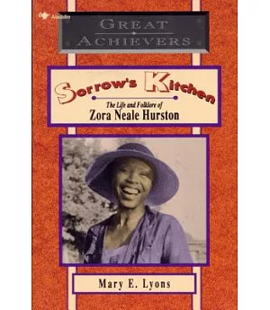 Sorrow’s Kitchen: The Life and Folklore of Zora Neale Hurston