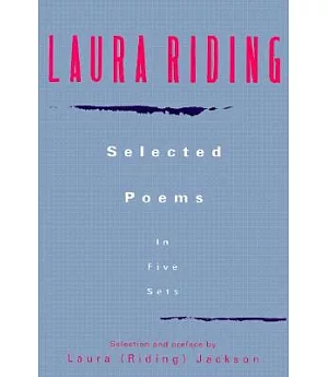 Laura Riding: Selected Poems in Five Sets