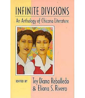 Infinite Divisions: An Anthology of Chicana Literature