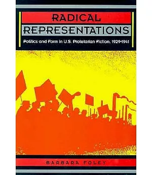 Radical Representations: Politics and Form in U.S. Proletarian Fiction, 1929-1941