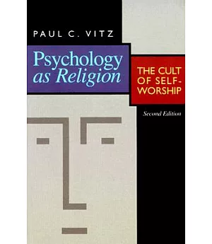 Psychology As Religion: The Cult of Self-Worship
