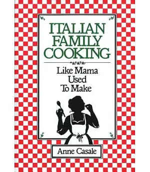 Italian Family Cooking: Like Mama Used to Make