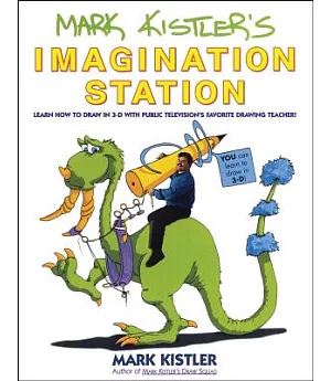 Mark Kistler’s Imagination Station/Learn How to Draw in 3-D With Public Television’s Favorite Drawing Teacher!