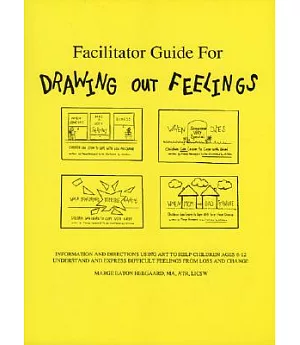 The Drawing Out Feelings Series Facilitators Guide for Leading Grief Support Groups