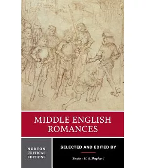 Middle English Romances: Authoritative Texts Sources and Backgrounds Criticism