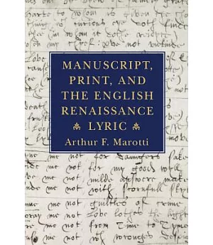 Manuscript, Print, and the English Renaissance Lyric