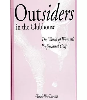 Outsiders in the Clubhouse: The World of Women’s Professional Golf