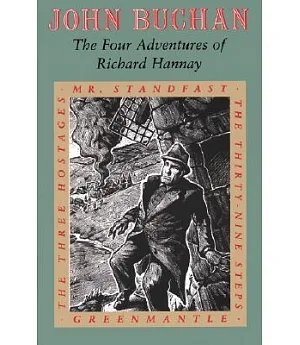 The Four Adventures of Richard Hannay: The Thirty-Nine Steps/Greenmantle/Mr. Standfast/the Three Hostages