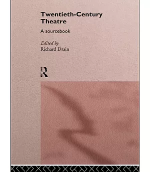 Twentieth Century Theatre: A Sourcebook of Radical Thinking