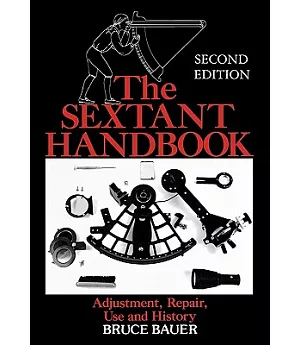 The Sextant Handbook: Adjustment, Repair, Use and History