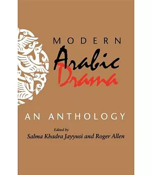 Modern Arabic Drama: An Anthology