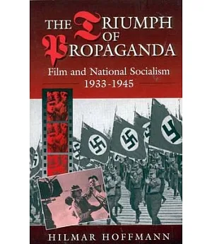 The Triumph of Propaganda: Film and National Socialism, 1933-1945