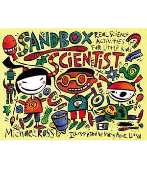 Sandbox Scientist: Real Science Activities for Little Kids