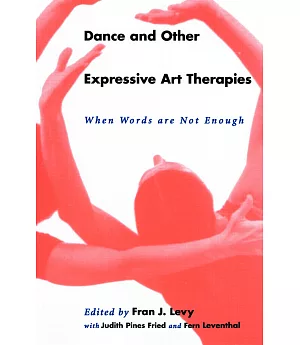 Dance and Other Expressive Art Therapies: When Words Are Not Enough