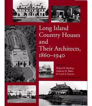 Long Island Country Houses and Their Architects, 1860-1940