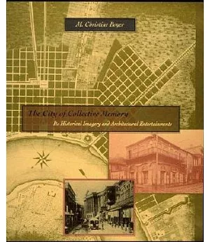 The City of Collective Memory: Its Historical Imagery and Architectural Entertainments
