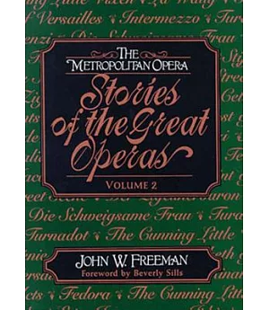 The Metropolitan Opera Stories of the Great Operas