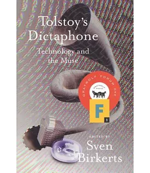 Tolstoy’s Dictaphone: Technology and the Muse