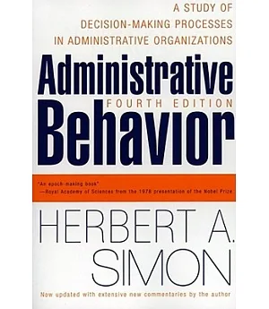 Administrative Behavior: A Study of Decision-Making Processes in Administrative Organizations