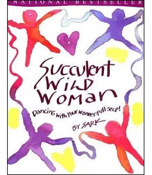 Succulent Wild Woman: Dancing With Your Wonder Full Self